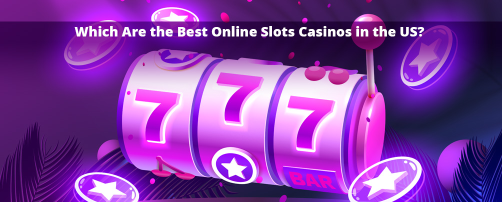 The best online slots to play at US online casinos [2023]